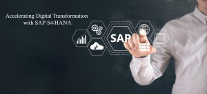 Accelerating Digital Transformation with SAP S4HANA